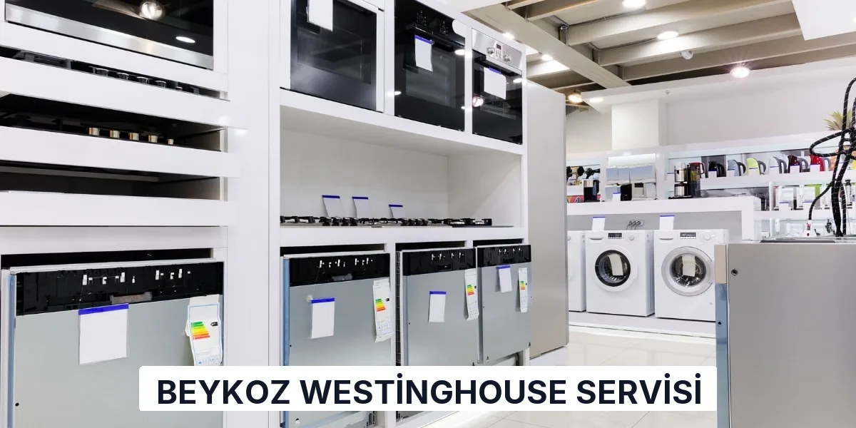 Beykoz Westinghouse Servisi